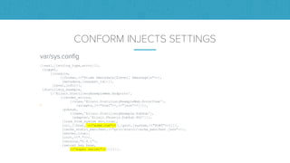 CONFORM INJECTS SETTINGS
var/sys.config
[{sasl,[{errlog_type,error}]},
{logger,
[{console,
[{format,<<"$time $metadata[$level] $messagen">>},
{metadata,[request_id]}]},
{level,info}]},
{distillery_example,
[{'Elixir.DistilleryExampleWeb.Endpoint',
[{render_errors,
[{view,'Elixir.DistilleryExampleWeb.ErrorView'},
• {accepts,[<<"html">>,<<"json">>]}]},
{pubsub,
[{name,'Elixir.DistilleryExample.PubSub'},
{adapter,'Elixir.Phoenix.PubSub.PG2'}]},
{load_from_system_env,true},
{url,[{host, <<”acme.com">> },{port,{system,<<"PORT">>}}]},
{cache_static_manifest,<<"priv/static/cache_manifest.json">>},
{server,true},
{root,<<".">>},
{version,"0.0.1"},
{secret_key_base,
<<”super secret">> }]}]}].
 