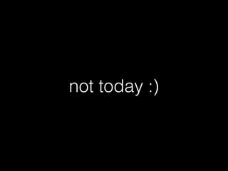 not today :)

 