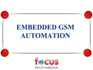 EMBEDDED GSM
 AUTOMATION
 