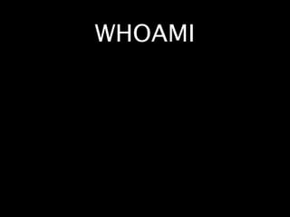 WHOAMI
 