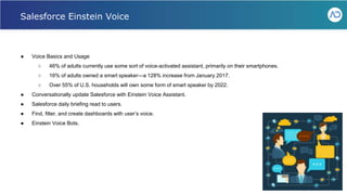 ● Voice Basics and Usage
○ 46% of adults currently use some sort of voice-activated assistant, primarily on their smartphones.
○ 16% of adults owned a smart speaker—a 128% increase from January 2017.
○ Over 55% of U.S. households will own some form of smart speaker by 2022.
● Conversationally update Salesforce with Einstein Voice Assistant.
● Salesforce daily briefing read to users.
● Find, filter, and create dashboards with user’s voice.
● Einstein Voice Bots.
Webinar - Liferay for Healthcare IT
Salesforce Einstein Voice
 