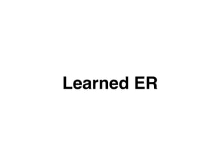 Learned ER
 