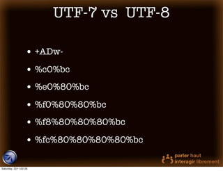 UTF-7 vs UTF-8

                  • +ADw-
                  • %c0%bc
                  • %e0%80%bc
                  • %f0%80%80%bc
                  • %f8%80%80%80%bc
                  • %fc%80%80%80%80%bc

Saturday, 2011-02-26
 