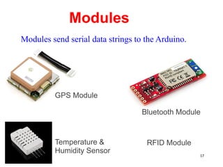 Modules
Bluetooth Module
GPS Module
RFID Module
Temperature &
Humidity Sensor
Modules send serial data strings to the Arduino.
17
 