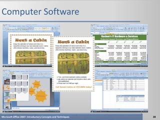 Computer Software




Microsoft Office 2007: Introductory Concepts and Techniques   28
 