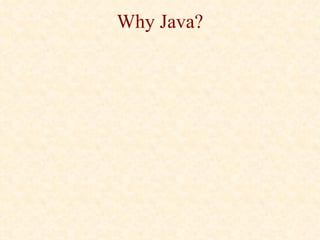 Why Java?
 