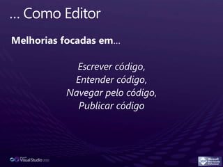 As duas faces do Visual Studio 2010Visual Studio como EditorVisual Studio comoPlataforma
