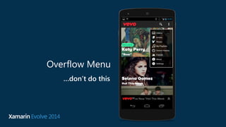 Overflow Menu 
…don’t do this 
 