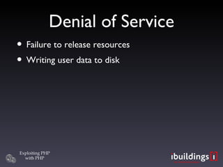 Denial of Service Failure to release resources Writing user data to disk 
