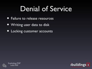 Denial of Service Failure to release resources Writing user data to disk Locking customer accounts 