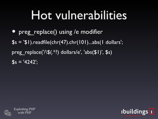 Hot vulnerabilities preg_replace() using /e modifier $s = '$1).readfile(chr(47).chr(101)...abs(1 dollars'; preg_replace('/\$(.*?) dollars/e', 'abs($1)', $s)‏ $s = '4242'; 