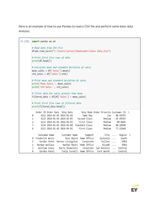 Here is an example of how to use Pandas to read a CSV file and perform some basic data
analysis:
 