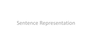 Sentence Representation
 