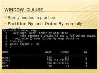 Rarely needed in practice Partition By   and  Order By   normally enough 