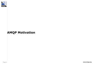 Page 4 www.amqp.org
AMQP Motivation
 