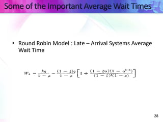• Round Robin Model : Late – Arrival Systems Average
Wait Time
28
 