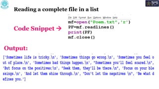 Output:
Reading a complete file in a list
Code Snippet 
 