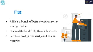 FILE
 A file is a bunch of bytes stored on some
storage device
 Devices like hard disk, thumb drive etc.
 Can be stored permanently and can be
retrieved
 