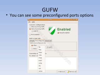 GUFW
• You can see some preconfigured ports options
 