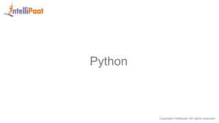 Copyright Intellipaat. All rights reserved.
Python
 