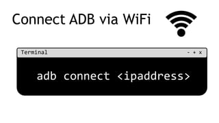 Development on Fire TVConnect ADB via WiFi
adb connect <ipaddress>
- + xTerminal
 