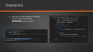 Scenario1
 How do you add Exception Handling
to your code-base without
extensive code-change?
 