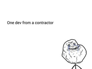 One dev from a contractor 
 