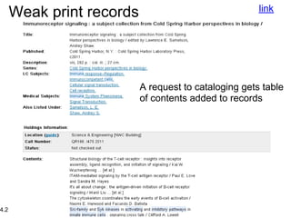 link
      Weak print records



                           A request to cataloging gets table
                           of contents added to records




4.2
 