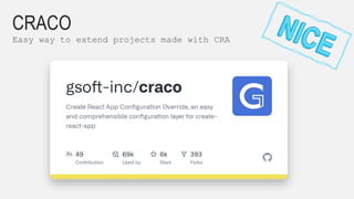 CRACO
Easy way to extend projects made with CRA
 