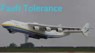 Fault Tolerance
 