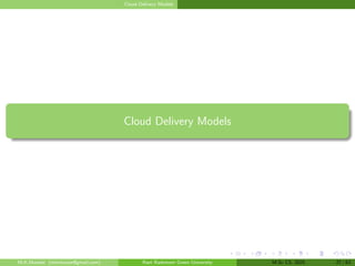 Cloud Delivery Models
Cloud Delivery Models
M.K.Mondal (mkmkucse@gmail.com) Rani Rashmoni Green University M.Sc CS. 2025 27 / 63
 