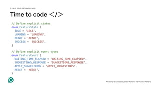 Time to code ＜/＞
Mastering UI Complexity: State Machines and Reactive Patterns
2. FINITE STATE MACHINES (FSMS)
 