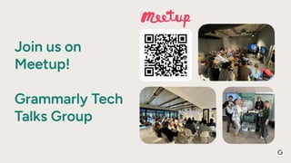 Join us on
Meetup!
Grammarly Tech
Talks Group
 