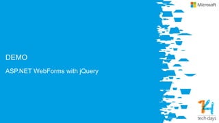 DEMO
ASP.NET WebForms with jQuery
 