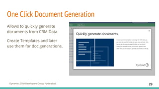 Dynamics CRM Developers Group Hyderabad.
One Click Document Generation
Allows to quickly generate
documents from CRM Data.
Create Templates and later
use them for doc generations.
29
 