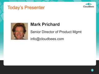 2
Today’s Presenter
Mark Prichard
Senior Director of Product Mgmt
info@cloudbees.com
 
