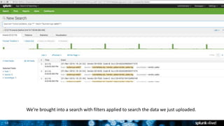 15
We’re brought into a search with filters applied to search the data we just uploaded.
 