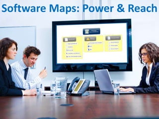 Software Maps: Power & Reach
 