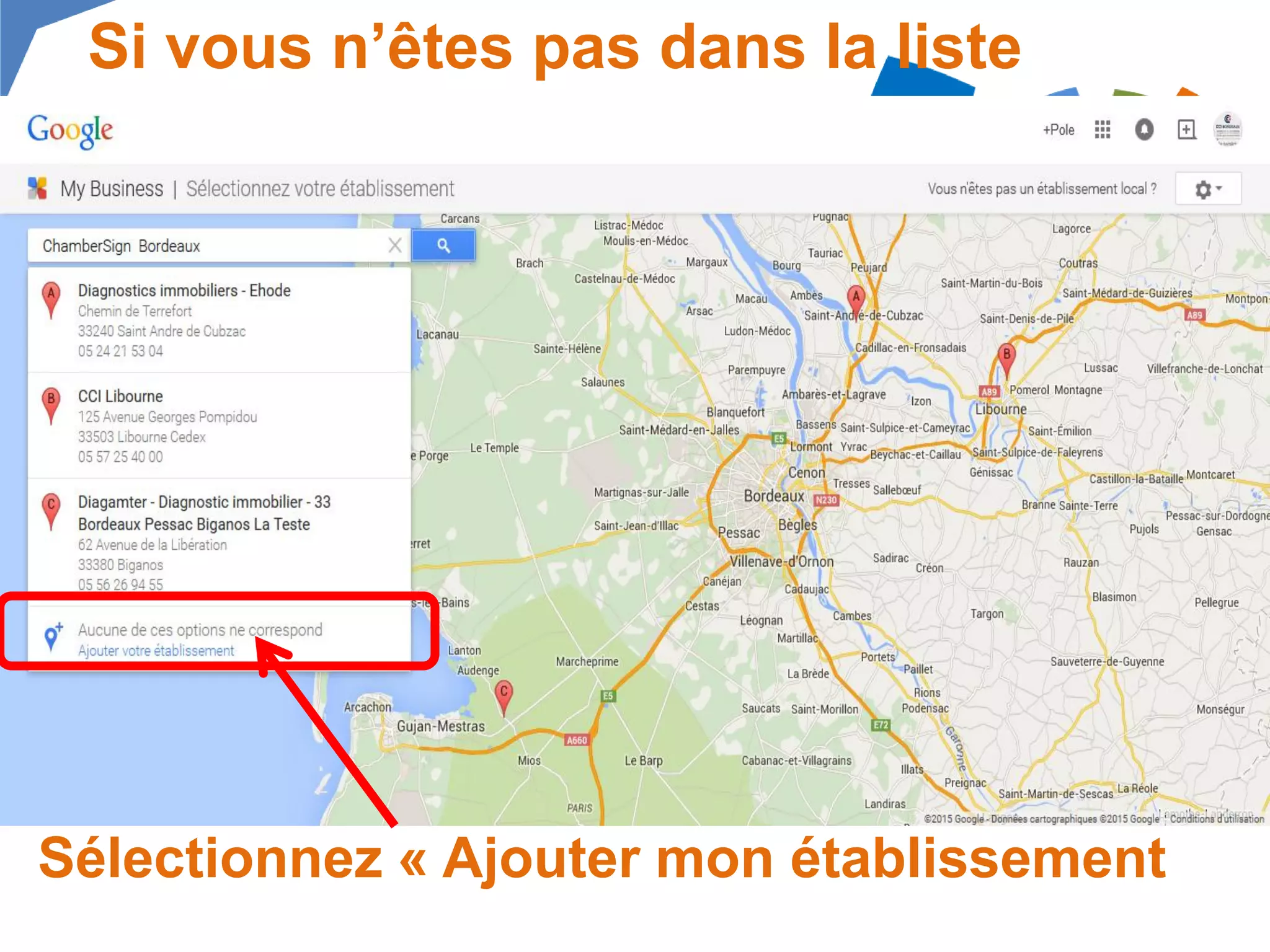 Si vous n’êtes pas dans la liste
Sélectionnez « Ajouter mon établissement
 