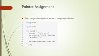 Pointer Assignment
 If we change value of pointer, we also change originial value
 