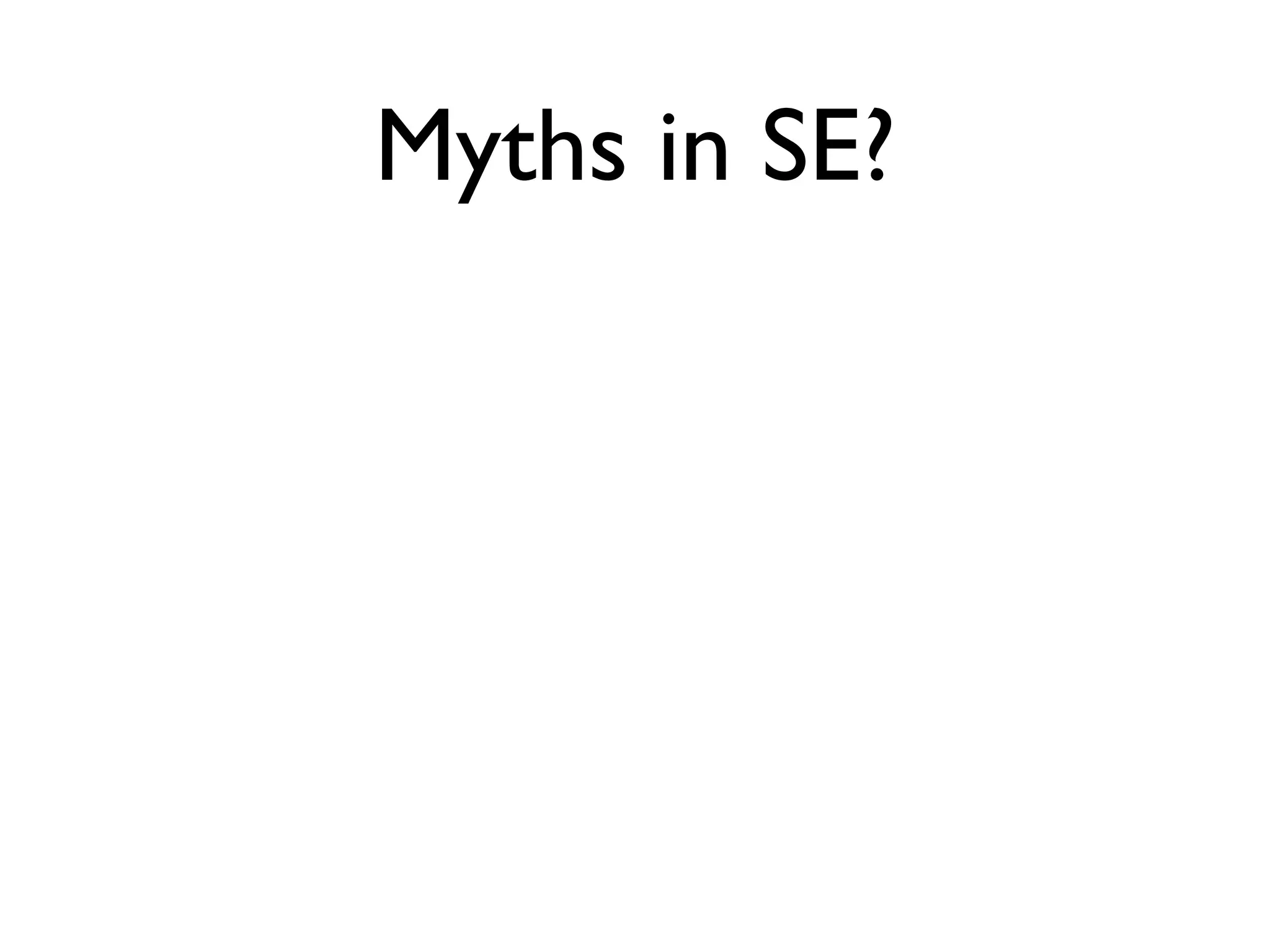Got Myth? Myths in Software Engineering