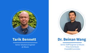 Senior Staﬀ Engineer @ Alluxio
Trino Contributor
PrestoDB Committer
Senior Solutions Engineer
@ Alluxio
Dr. Beinan Wang
Tarik Bennett
2
 