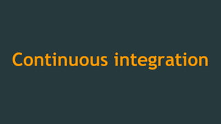 Continuous integration

 