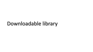 Downloadable library
 