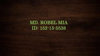 MD. ROBEL MIA
ID: 152-15-5538
 