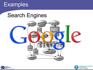 Examples
 Search Engines
 