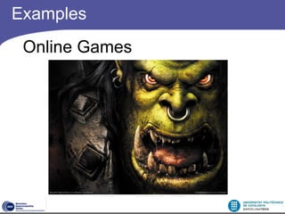 Examples
 Online Games
 