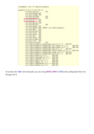 If you have the "dot" tool in the path, you can set tag HAVE_DOT to YES in the configuration file to let
doxygen use it.
 