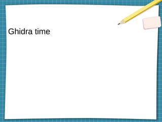 Ghidra time
 