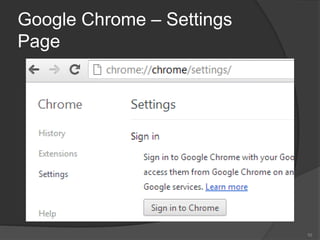 Google Chrome – Settings
Page
10
 